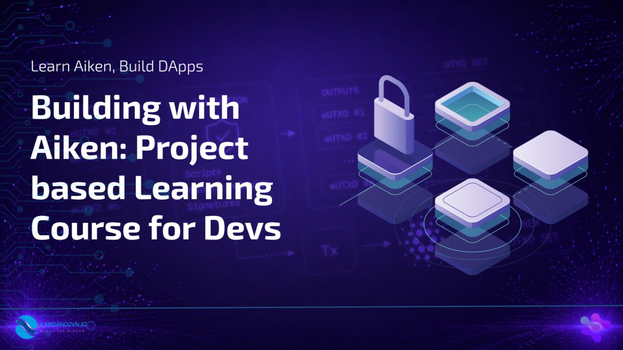 Building with Aiken – Lập Trình DApp Cardano Thực Chiến